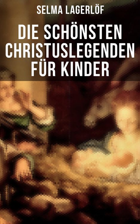 Produktbild: Die sch&ouml;nsten Christuslegenden f&uuml;r Kinder