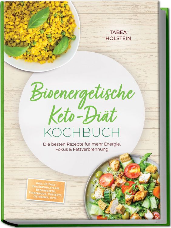 Produktbild: Bioenergetische Keto-Di&auml;t Kochbuch: Die besten Rezepte f&uuml;r mehr Energie, Fokus & Fettverbrennung &ndash; inkl. 30-Tage-Ern&auml;hrungsplan, Brotrezepte, Fingerfood, Desserts, Getr&auml;nke, uvm.