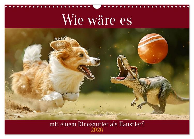 Produktbild: Wie w&auml;re es mit einem Dinosaurier als Haustier? (Wandkalender 2026 DIN A3 quer), CALVENDO Monatskalender
