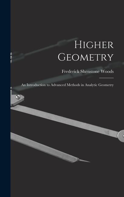 Produktbild: Higher Geometry; an Introduction to Advanced Methods in Analytic Geometry