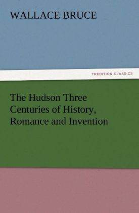 Produktbild: The Hudson Three Centuries of History, Romance and Invention