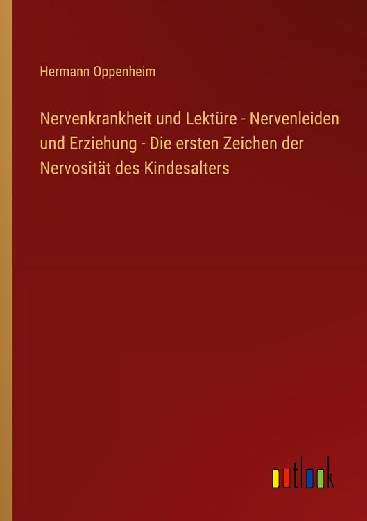 Produktbild: Nervenkrankheit und Lekt&uuml;re - Nervenleiden und Erziehung - Die ersten Zeichen der Nervosit&auml;t des Kindesalters