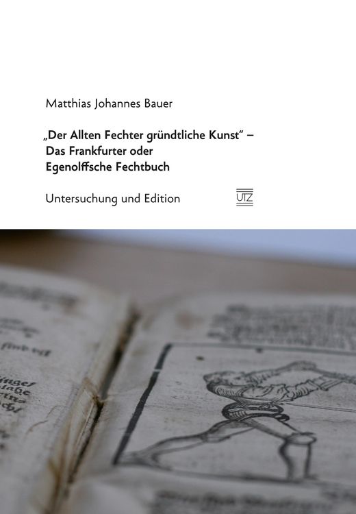 Produktbild: "Der Allten Fechter gründtliche Kunst" - Das Frankfurter oder Egenolffsche Fechtbuch