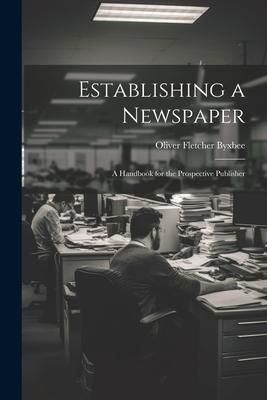 Produktbild: Establishing a Newspaper: A Handbook for the Prospective Publisher