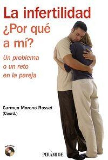 Produktbild: La infertilidad : &iquest;por qu&eacute; a m&iacute;? : un problema o un reto en la pareja