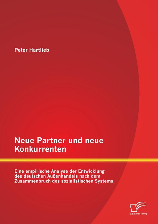 Produktbild: Neue Partner und neue Konkurrenten: Eine empirische Analyse der Entwicklung des