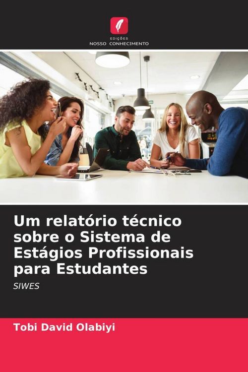 Produktbild: Um relat&oacute;rio t&eacute;cnico sobre o Sistema de Est&aacute;gios Profissionais para Estudantes