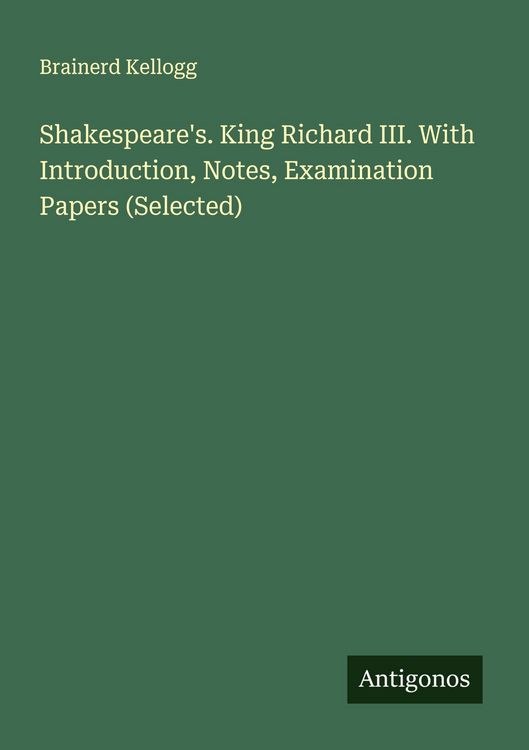 Produktbild: Shakespeare's. King Richard III. With Introduction, Notes, Examination Papers (Selected)