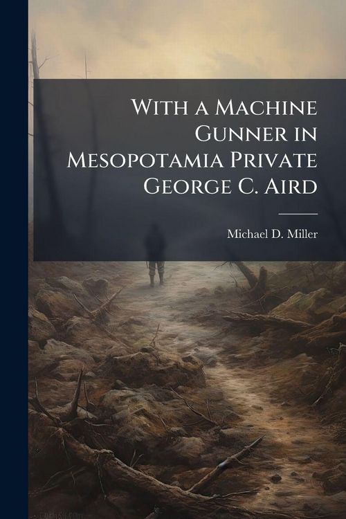 Produktbild: With a Machine Gunner in Mesopotamia Private George C. Aird