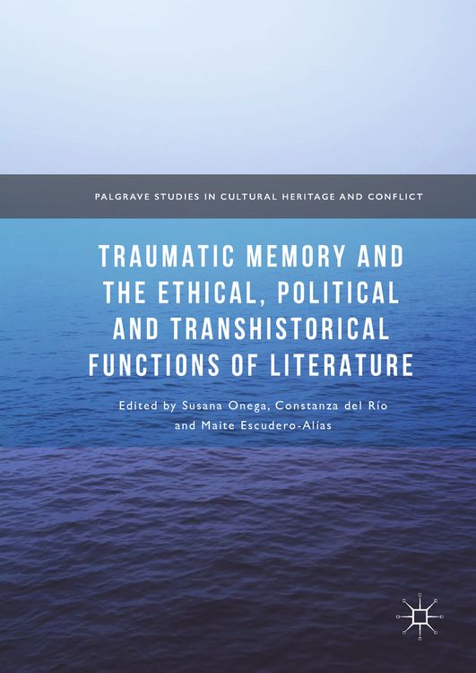 Produktbild: Traumatic Memory and the Ethical, Political and Transhistorical Functions of Literature