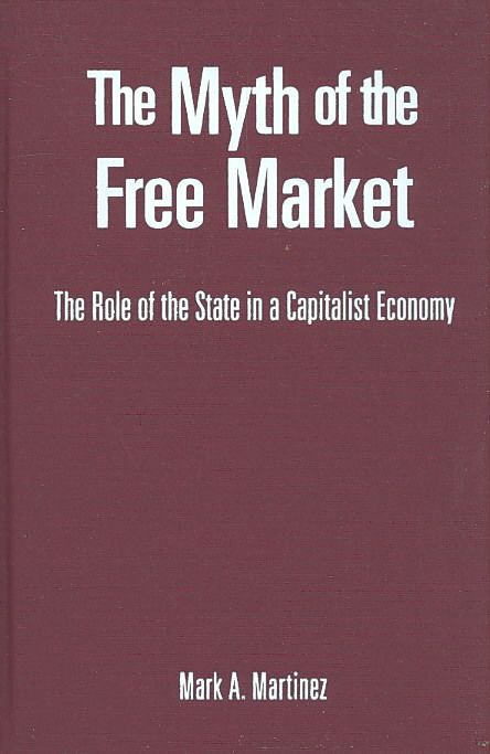 Produktbild: The Myth of the Free Market: The Role of the State in a Capitalist Economy