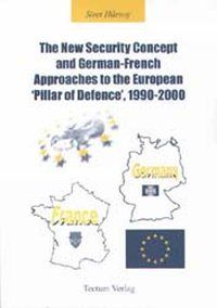 Produktbild: The New Security Concept and German-French Approaches to the European 'Pillar of Defence', 1990-2000