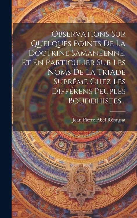 Produktbild: Observations Sur Quelques Points De La Doctrine Saman&eacute;enne, Et En Particulier Sur Les Noms De La Triade Supr&ecirc;me Chez Les Diff&eacute;rens Peuples Bouddhistes