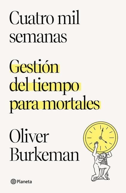 Produktbild: Cuatro Mil Semanas: Gesti&oacute;n del Tiempo Para Mortales / Four Thousand Weeks