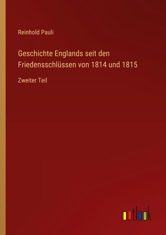 Produktbild: Geschichte Englands seit den Friedensschl&uuml;ssen von 1814 und 1815