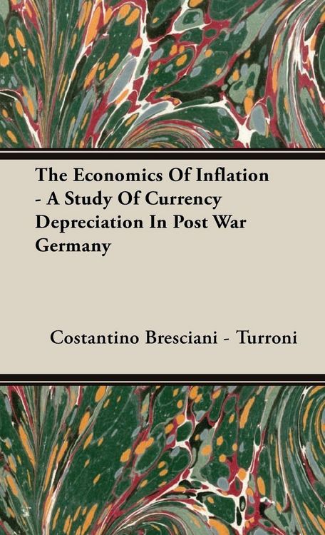 Produktbild: The Economics of Inflation - A Study of Currency Depreciation in Post War Germany