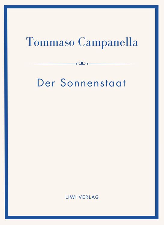 Produktbild: Tommaso Campanella: Der Sonnenstaat. Vollst&auml;ndige Neuausgabe