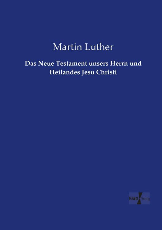 Produktbild: Das Neue Testament unsers Herrn und Heilandes Jesu Christi