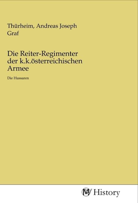 Produktbild: Die Reiter-Regimenter der k.k.&ouml;sterreichischen Armee