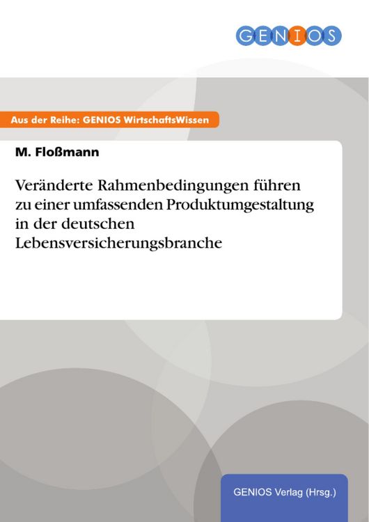 Produktbild: Ver&auml;nderte Rahmenbedingungen f&uuml;hren zu einer umfassenden Produktumgestaltung in der deutschen Lebensversicherungsbranche