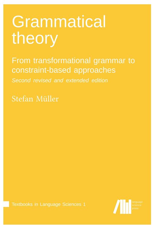 Produktbild: Grammatical theory: From transformational grammar to constraint-based approaches. Second revised and extended edition. Vol. I.