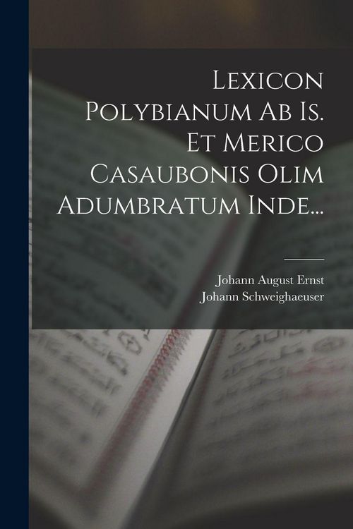 Produktbild: Lexicon Polybianum Ab Is. Et Merico Casaubonis Olim Adumbratum Inde...