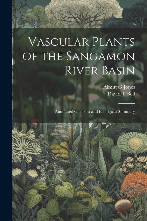 Produktbild: Vascular Plants of the Sangamon River Basin; Annotated Checklist and Ecological Summary
