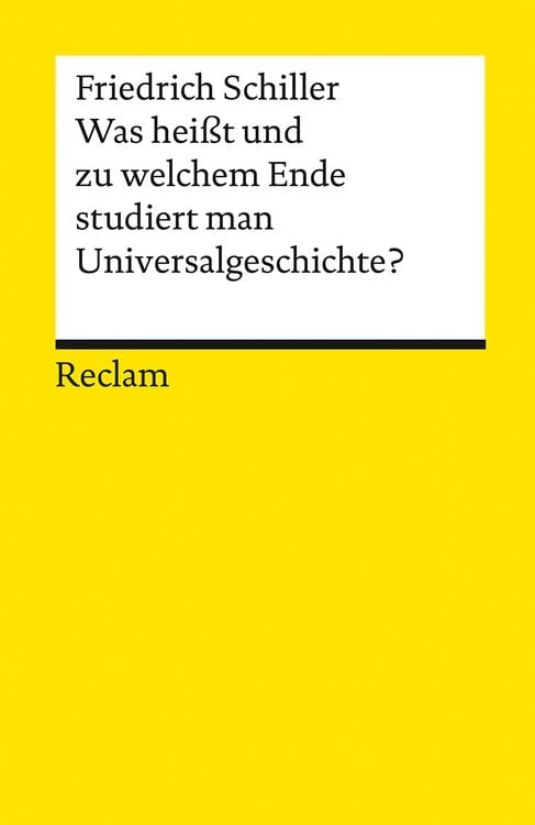 Bild vom Artikel Was heißt und zu welchem Ende studiert man Universalgeschichte? vom Autor Friedrich Schiller
