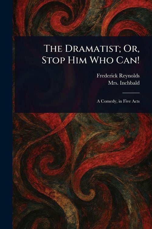 Produktbild: The Dramatist; Or, Stop Him Who Can!
