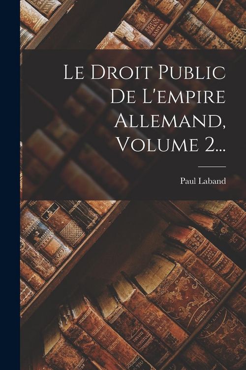 Produktbild: Le Droit Public De L'empire Allemand, Volume 2...
