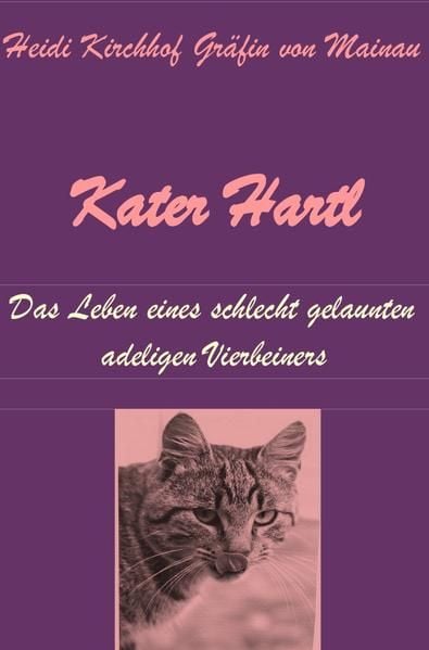 Produktbild: Kater Hartl - Das Leben eines schlecht gelaunten adeligen Vierbeiners