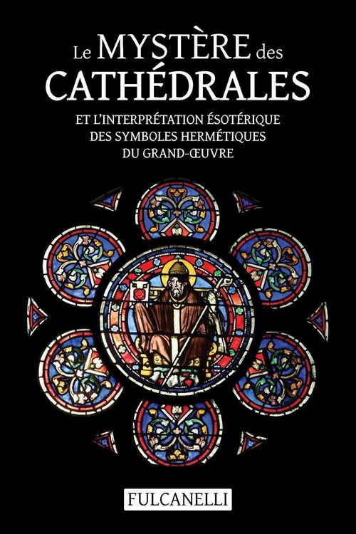 Produktbild: Le Myst&egrave;re des cath&eacute;drales et l'interpr&eacute;tation &eacute;sot&eacute;rique des symboles herm&eacute;tiques du Grand-&iquest;uvre