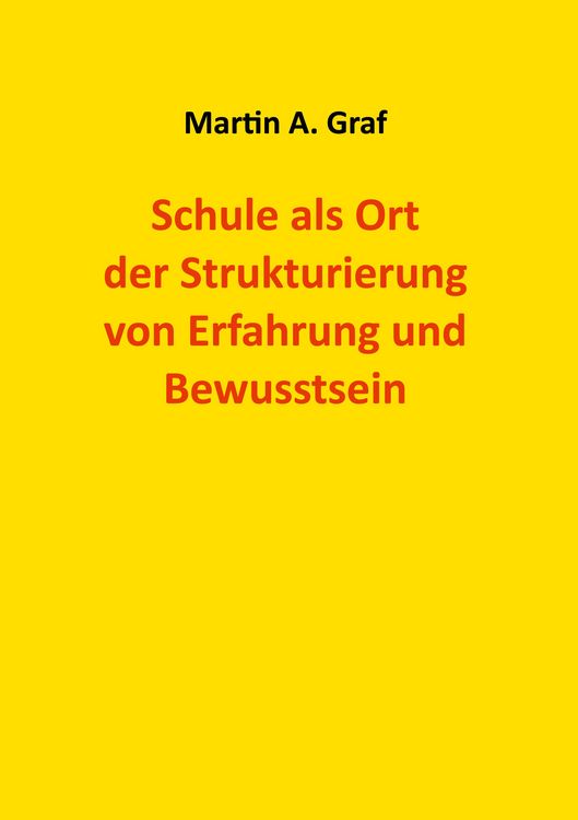 Produktbild: Schule als Ort der Strukturierung von Erfahrung und Bewusstsein