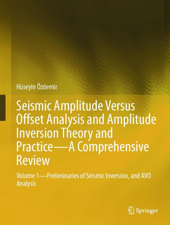 Produktbild: Seismic Amplitude Versus Offset Analysis and Amplitude Inversion Theory and Practice-A Comprehensive Review