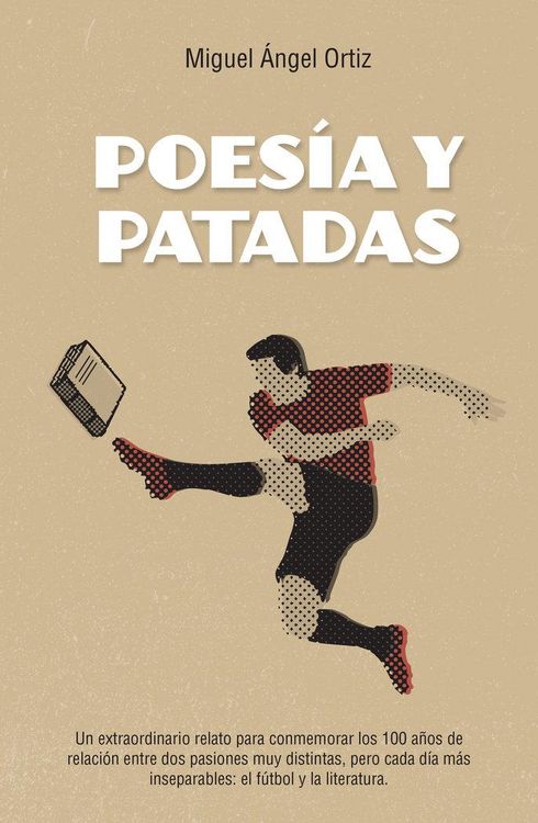 Produktbild: Poes&iacute;a y patadas : un extraordinario relato para conmemorar los cien a&ntilde;os de relaci&oacute;n entre dos pasiones muy distintas pero cada d&iacute;a m&aacute;s inseparables;