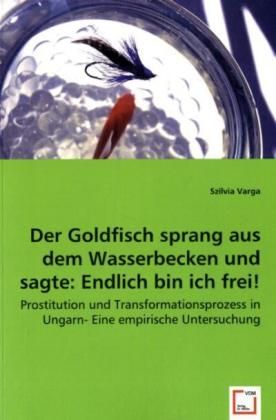 Produktbild: Varga, S: Der Goldfisch sprang aus dem Wasserbecken und sagt