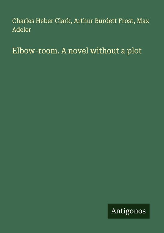 Produktbild: Elbow-room. A novel without a plot