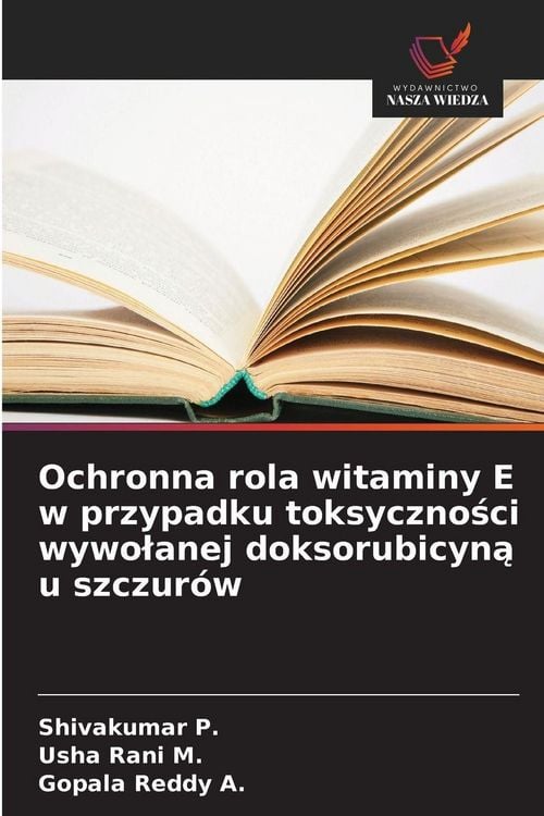 Produktbild: Ochronna rola witaminy E w przypadku toksyczno&iquest;ci wywo&iquest;anej doksorubicyn&iquest; u szczur&oacute;w