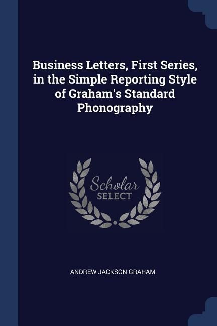 Produktbild: Business Letters, First Series, in the Simple Reporting Style of Graham's Standard Phonography