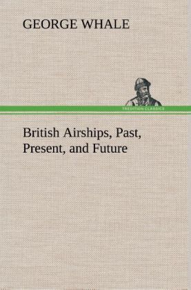 Produktbild: British Airships, Past, Present, and Future