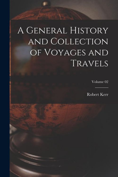 Produktbild: A General History and Collection of Voyages and Travels; Volume 02