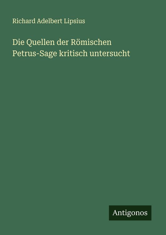 Produktbild: Die Quellen der R&ouml;mischen Petrus-Sage kritisch untersucht