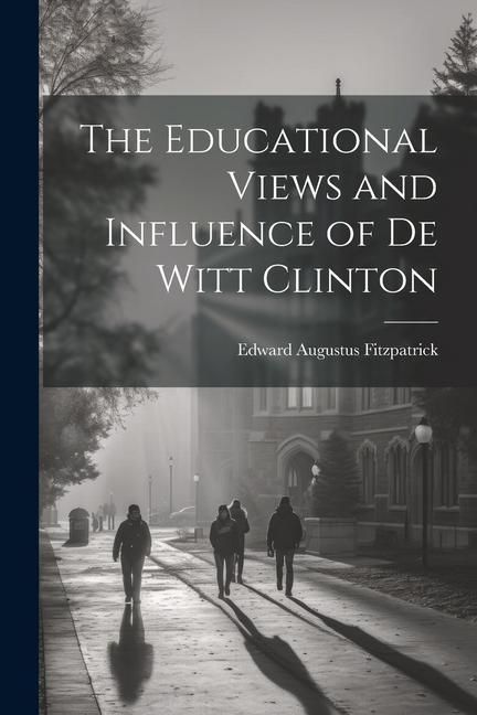 Produktbild: The Educational Views and Influence of De Witt Clinton