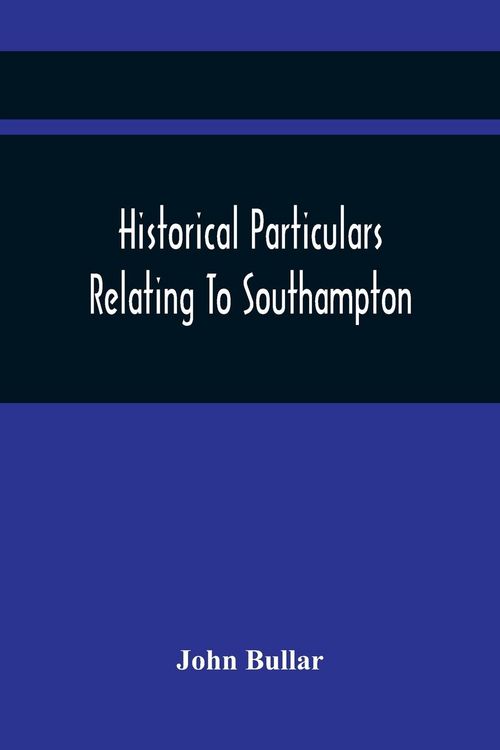 Produktbild: Historical Particulars Relating To Southampton