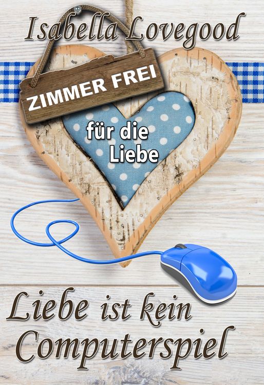 Bild vom Artikel Liebe ist kein Computerspiel vom Autor Isabella Lovegood