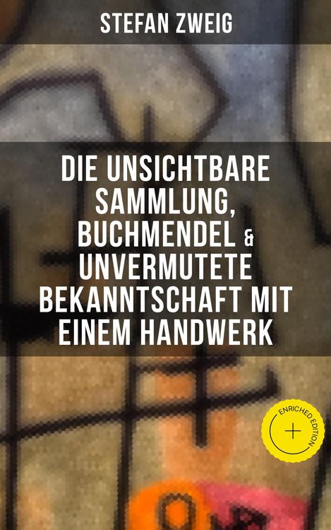 Produktbild: Stefan Zweig: Die unsichtbare Sammlung, Buchmendel & Unvermutete Bekanntschaft mit einem Handwerk