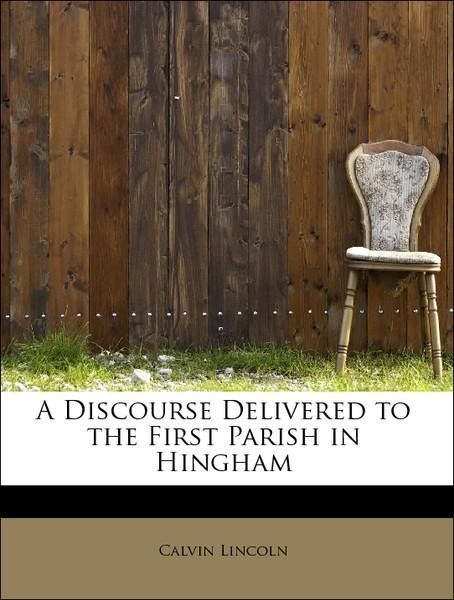 Produktbild: Lincoln, C: Discourse Delivered to the First Parish in Hingh