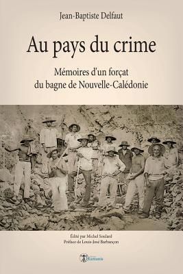 Produktbild: Au pays du crime: M&eacute;moires d'un for&ccedil;at du bagne de Nouvelle-Cal&eacute;donie