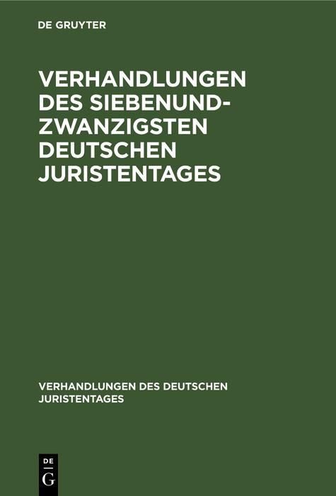 Produktbild: Verhandlungen des Siebenundzwanzigsten Deutschen Juristentages