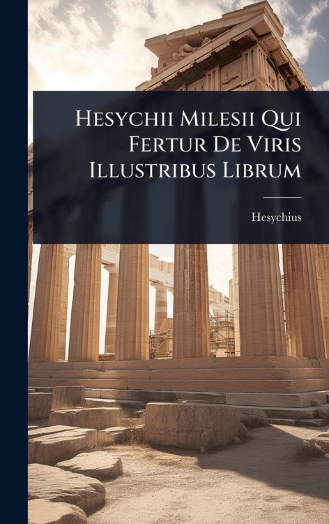 Produktbild: Hesychii Milesii Qui Fertur De Viris Illustribus Librum